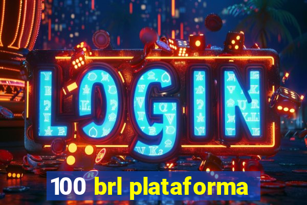 100 brl plataforma